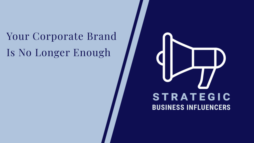 Your Corporate Brand Alone Is No Longer Enough