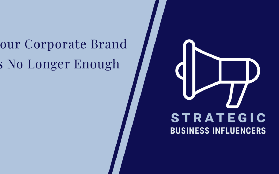 Your Corporate Brand Alone Is No Longer Enough