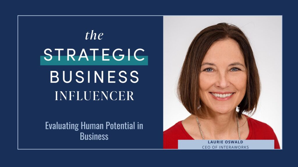 The Strategic Business Influencer: Laurie Oswald with Interaworks