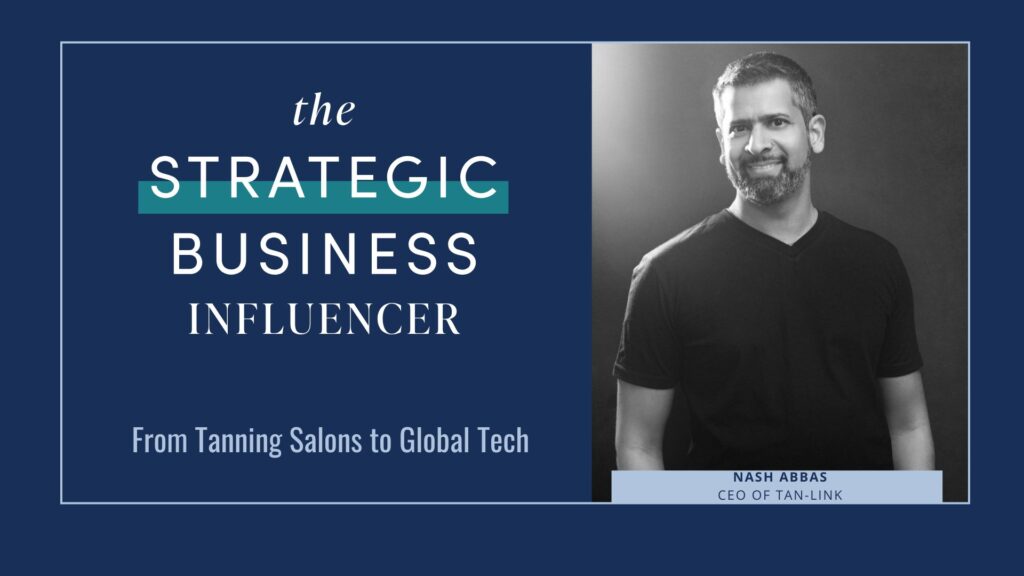 The Strategic Business Influencer: Nash Abbas with Tan-Link